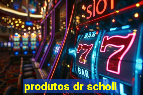 produtos dr scholl